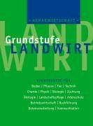 Agrarwirtschaft Grundstufe: Fachtheorie für Boden Pflanze, Tier, Technik, Chemie, Physik, Biologie