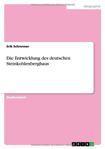 Die Entwicklung des deutschen Steinkohlenbergbaus