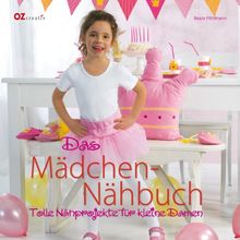 Das Mädchen-Nähbuch: Tolle Nähprojekte für kleine Damen