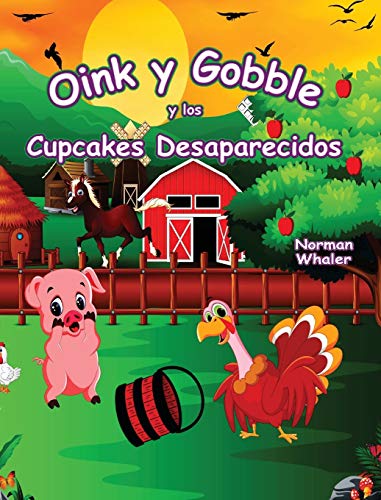 Oink y Gobble y los Cupcakes Desaparecidos (Oink and Gobble, Band 3)