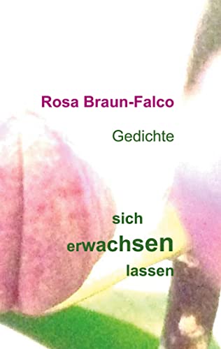 sich erwachsen lassen: Gedichte
