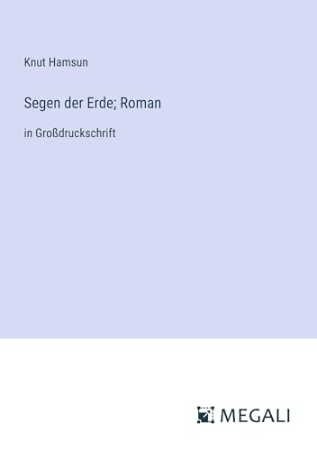 Segen der Erde; Roman: in Großdruckschrift