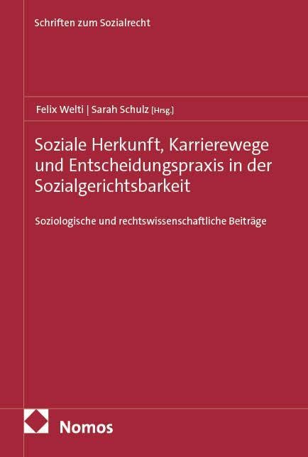 Soziale Herkunft, Karrierewege und Entscheidungspraxis in der Sozialgerichtsbarkeit: Soziologische und rechtswissenschaftliche Beiträge (Schriften zum Sozialrecht)