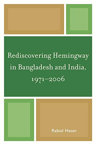 Rediscovering Hemingway in Bangladesh and India, 1971-2006