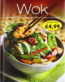 Greatest Ever Wok: Unwiderstehliche Rezeptideen mit Schritt-für-Schritt-Anleitungen