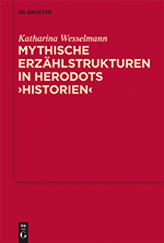 Mythische Erzählstrukturen in Herodots Historien (MythosEikonPoiesis, Band 3)