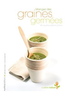 Mangez des graines germées : 40 recettes pleine forme