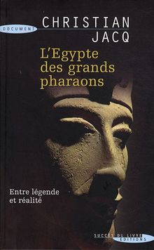 L'Egypte des grands pharaons : l'histoire et la légende
