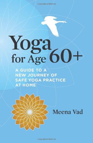 Meena Vad Yoga For Age 60+, A Guide To A New Journey Of Safe Yoga Practice At Home