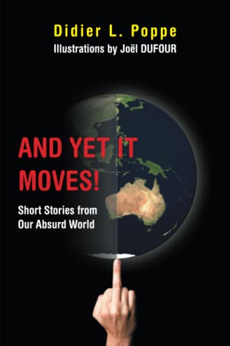 And Yet It Moves!: Short Stories from Our Absurd World