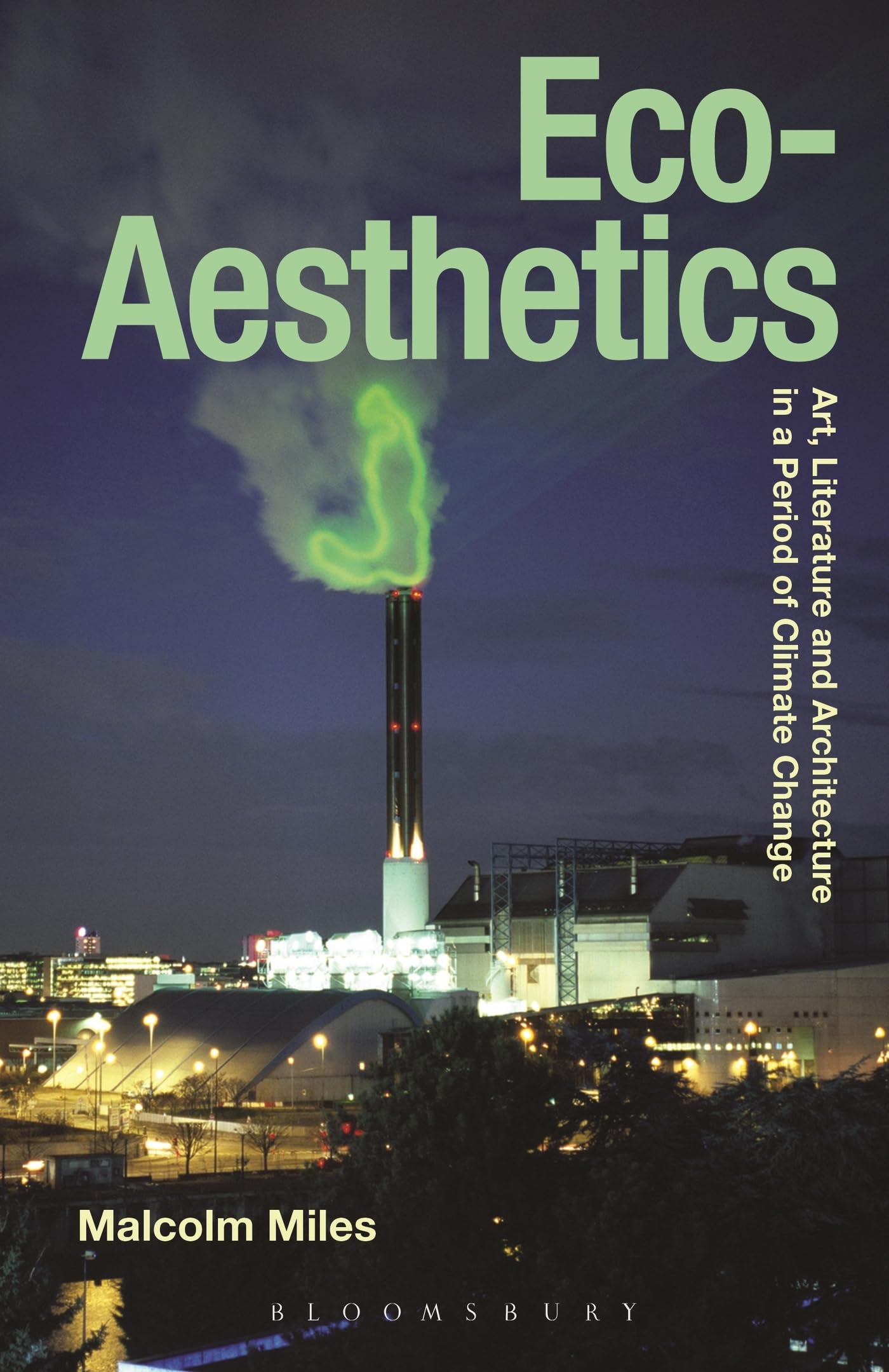 Eco-Aesthetics: Art, Literature and Architecture in a Period of Climate Change (Radical Aesthetics-Radical Art, Band 1)