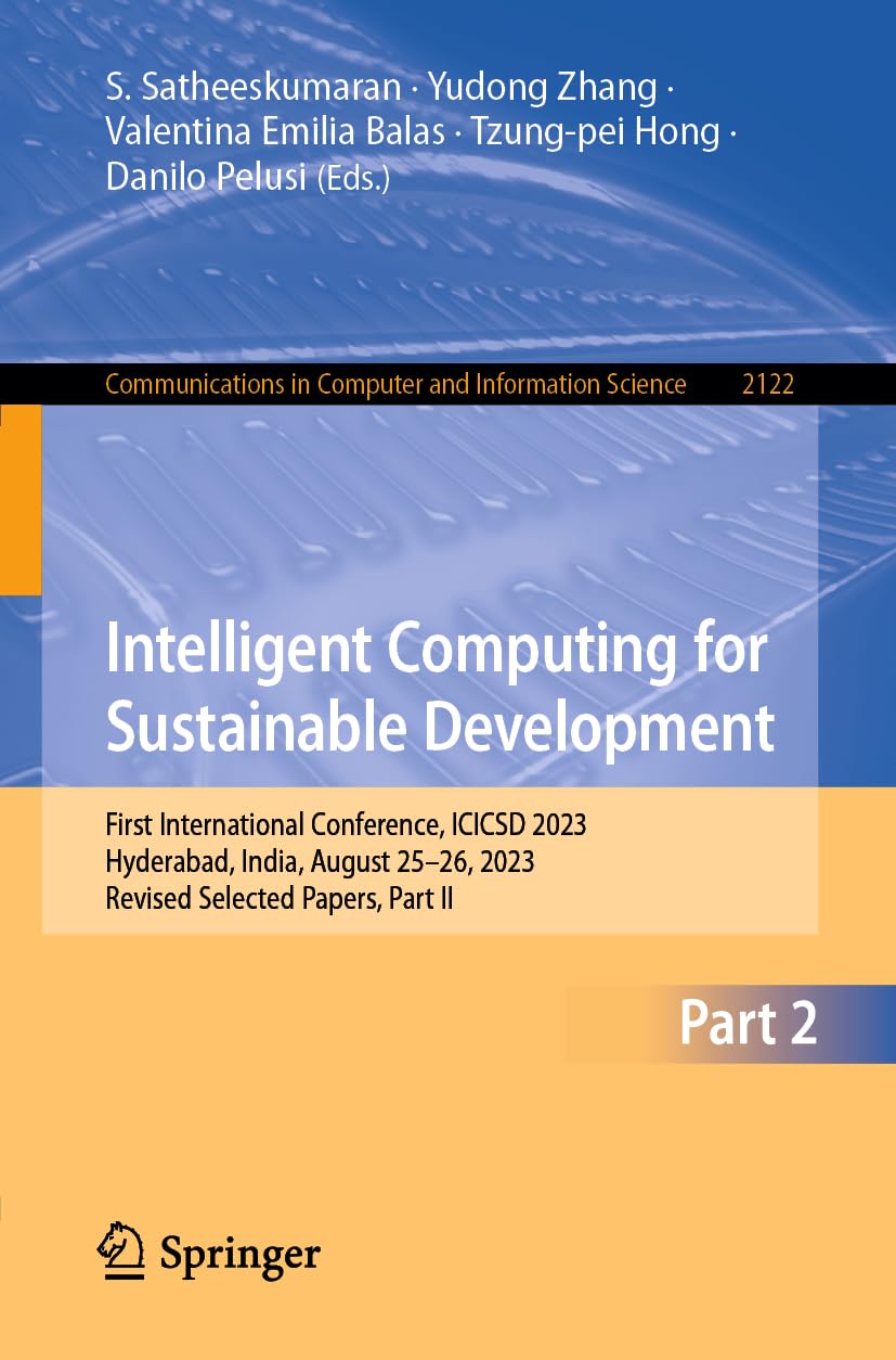Intelligent Computing for Sustainable Development: First International Conference, ICICSD 2023, Hyderabad, India, August 25–26, 2023, Revised Selected ... Computer and Information Science, Band 2122)