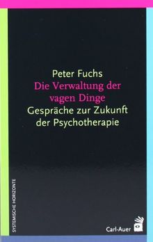 Die Verwaltung der vagen Dinge: Gespräche über die Zukunft der Psychotherapie