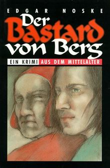 Der Bastard von Berg. Historischer Krimi