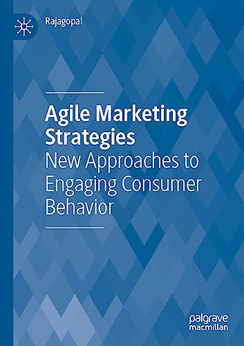 Agile Marketing Strategies: New Approaches to Engaging Consumer Behavior