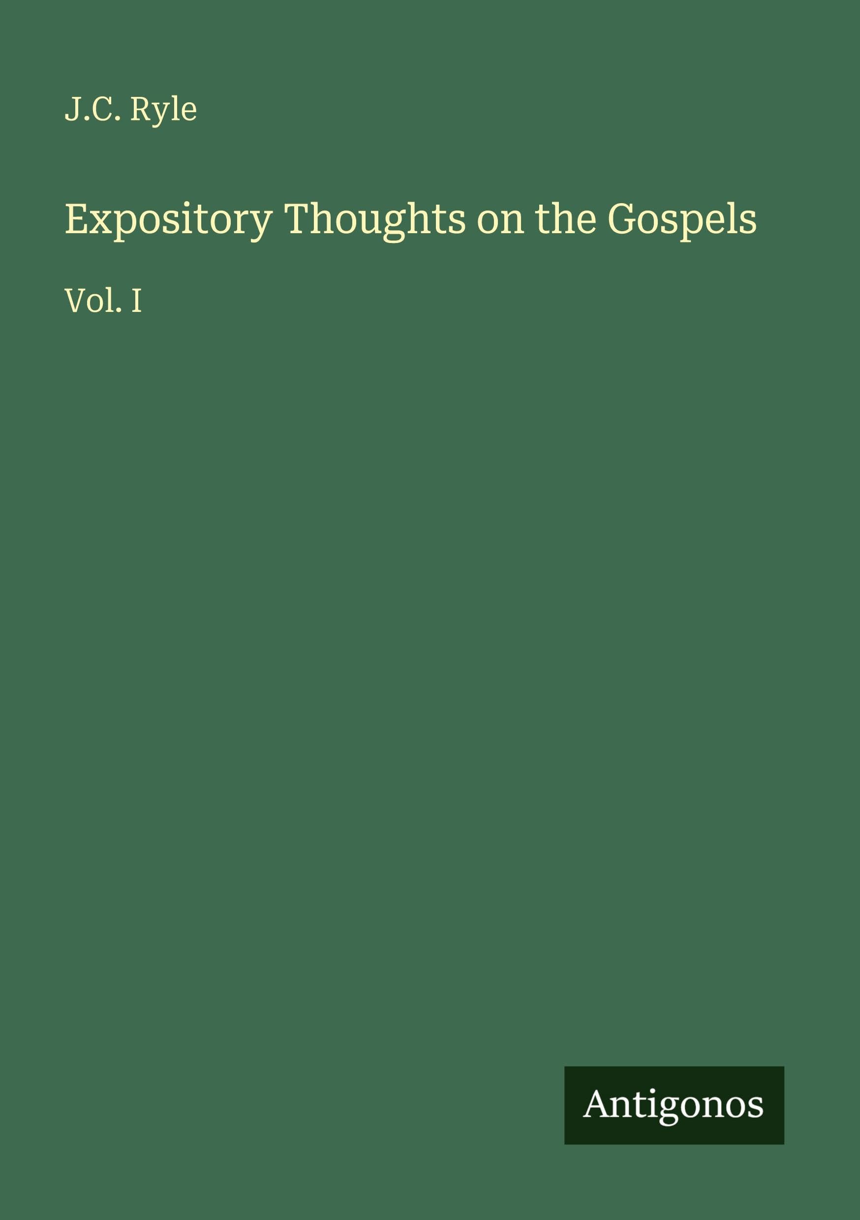 Expository Thoughts on the Gospels: Vol. I