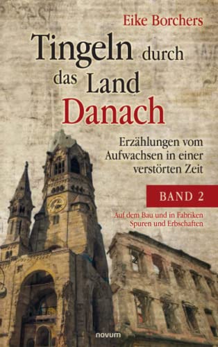 Tingeln durch das Land Danach – Band 2: Erzählungen vom Aufwachsen in einer verstörten Zeit