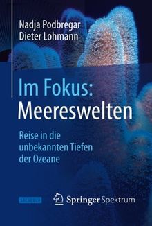 Im Fokus: Meereswelten: Reise in die Unbekannten Tiefen der Ozeane (Naturwissenschaften im Fokus) (German Edition)