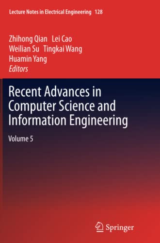 Recent Advances in Computer Science and Information Engineering: Volume 5 (Lecture Notes in Electrical Engineering, Band 128)