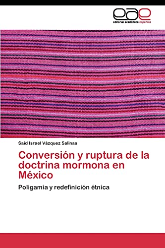 Conversión y ruptura de la doctrina mormona en México: Poligamia y redefinición étnica