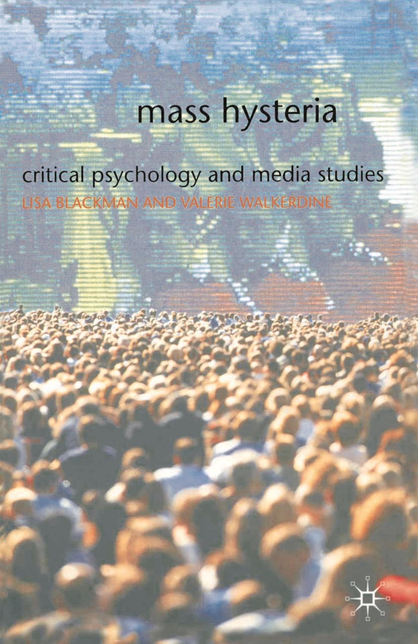 Mass Hysteria: Critical Psychology and Media Studies