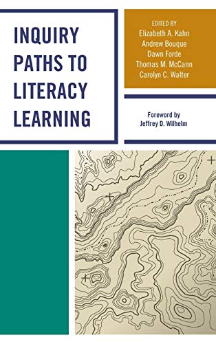 Inquiry Paths to Literacy Learning: A Guide for Elementary and Secondary School Educators