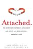 Attached: The New Science of Adult Attachment and How It Can Help YouFind?and Keep?Love