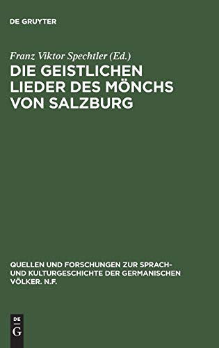 Die geistlichen Lieder des Mönchs von Salzburg (Quellen und Forschungen zur Sprach- und Kulturgeschichte der germanischen Völker. N.F., Band 51)