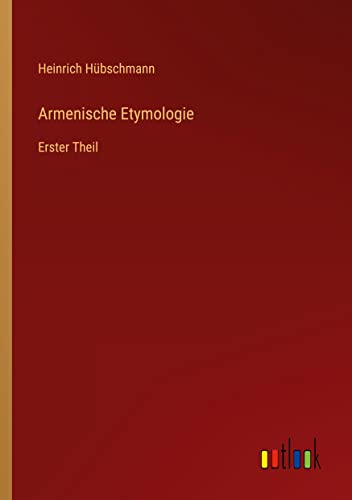 Armenische Etymologie: Erster Theil