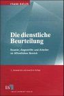 Die dienstliche Beurteilung. Beamte, Angestellte und Arbeiter im öffentlichen Bereich