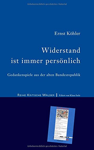 Widerstand ist immer persönlich: Gedankenspiele aus der alten Bundesrepublik (Kritische Wälder)