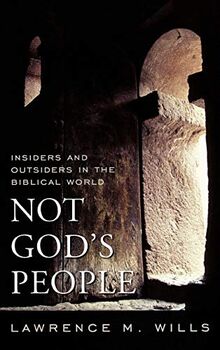 Not God's People: Insiders and Outsiders in the Biblical World (Religion in the Modern World)
