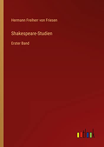 Shakespeare-Studien: Erster Band