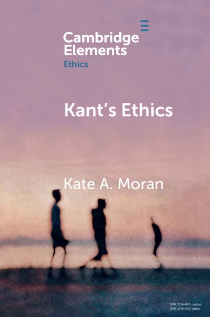 Kant's Ethics (Cambridge Elements: Elements in Ethics)