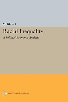 Racial Inequality: A Political-Economic Analysis (Princeton Legacy Library)