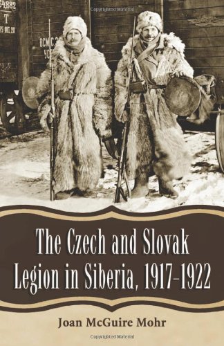 Mohr, J: The Czech and Slovak Legion in Siberia, 1917-1922