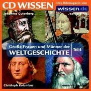 CD WISSEN - Große Frauen und Männer der Weltgeschichte (Teil 6): Johannes Gutenberg, Jeanne d'Arc, Christoph Kolumbus, Leonardo da Vinci, 1 CD