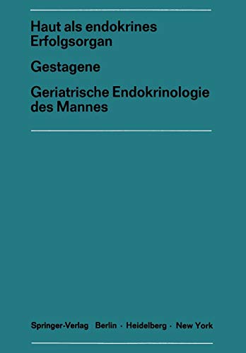 Haut als endokrines ErfolgsorganGestagene Geriatrische Endokrinologie des Mannes: Gestagene. Geriatrische Endokrinologie des Mannes. 17. Sym- posion, ... Gesellschaft für Endokrinologie, 17, Band 17)