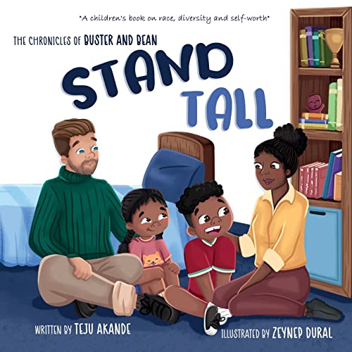 Teju Akande Stand Tall, A Children's Book On Race, Diversity And Self-worth (The Chronicles Of Buster And Bean)