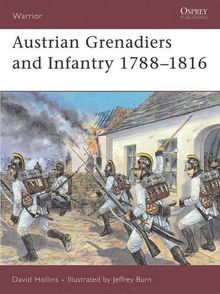 Austrian Grenadiers and Infantry 1788-1816 (Warrior, Band 24)