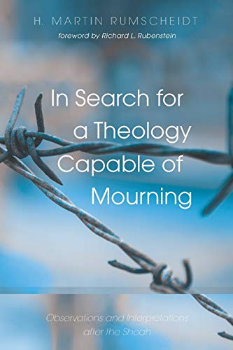 In Search for a Theology Capable of Mourning: Observations and Interpretations after the Shoah