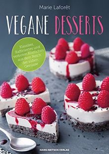 Vegane Desserts: Klassiker, Raffiniertes und verboten Köstliches aus dem Reich der süßen Genüsse