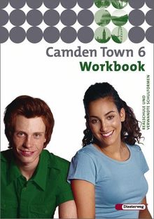 Camden Town - Unterrichtswerk für Realschulen und verwandte Schulforme n. Unterrichtswerk für Realschulen und verwandte Schulformen: Camden Town - ... und verwandten Schulformen: Workbook 6