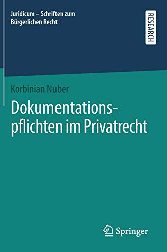 Dokumentationspflichten im Privatrecht (Juridicum – Schriften zum Bürgerlichen Recht)