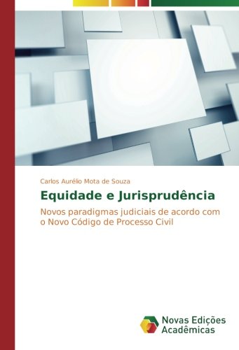 Equidade e Jurisprudência: Novos paradigmas judiciais de acordo com o Novo Código de Processo Civil