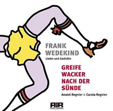 Greife wacker nach der Sünde: Lieder und Gedichte / Interpreten Anatol und Carola Regnier