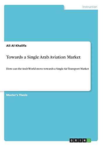 Towards a Single Arab Aviation Market: How can the Arab World move towards a Single Air Transport Market