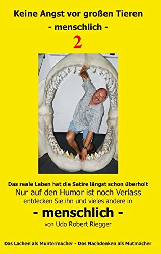Keine Angst vor großen Tieren - menschlich - 2: Nur auf den Humor ist noch Verlass Zähne zeigen - das Lachen kommt von alleine