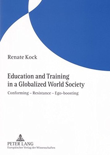 Education and Training in a Globalized World Society: Conforming - Resistance - Ego-boosting