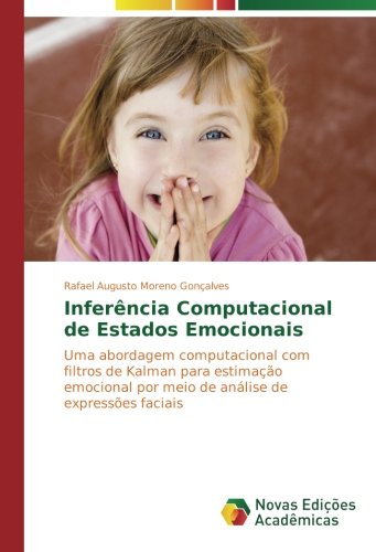 Inferência Computacional de Estados Emocionais: Uma abordagem computacional com filtros de Kalman para estimação emocional por meio de análise de expressões faciais